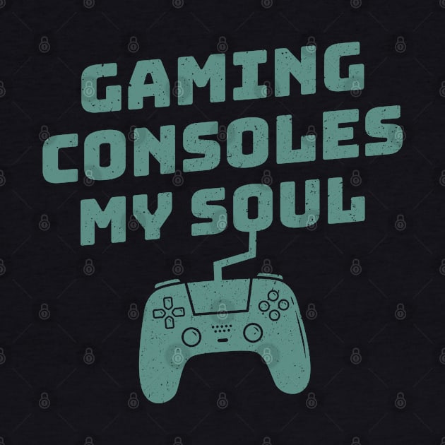 Gaming Consoles My Soul Gamer Funny by rustydoodle